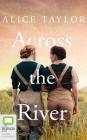 Across the River By Alice Taylor, Aoife McMahon (Read by) Cover Image