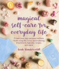 Magical Self-Care for Everyday Life: Create your own personal wellness rituals using the Tarot, space-clearing, breath work, high-vibe recipes, and more By Leah Vanderveldt Cover Image