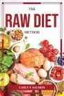 The Raw Diet-Method By Carly F Salmon Cover Image