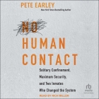 No Human Contact: Solitary Confinement, Maximum Security, and Two Inmates Who Changed the System Cover Image