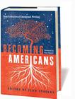 Becoming Americans: Four Centuries of Immigrant Writing: A Library of America Special Publication Cover Image