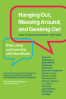 Hanging Out, Messing Around, and Geeking Out, Tenth Anniversary Edition: Kids Living and Learning with New Media (The John D. and Catherine T. MacArthur Foundation Series on Digital Media and Learning) By Mizuko Ito, Sonja Baumer, Matteo Bittanti, Danah Boyd, Rachel Cody Cover Image