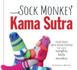 Sock Monkey Kama Sutra: Tantric Sex Positions for Your Naughty Little Monkey By Vatsyayana Banana Cover Image