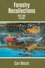 Forestry Recollections: Red Lake 1926-1986 By Carl Bleich Cover Image