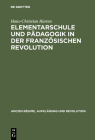 Elementarschule und Pädagogik in der Französischen Revolution By Hans-Christian Harten Cover Image