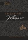 I Hear His Whisper 365 Daily Devotions (Gift Edition): Encounter God's Heart for You By Brian Simmons, Gretchen Rodriguez Cover Image