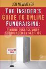 The Insider's Guide to Online Fundraising: Finding Success When Surrounded by Skeptics By Jen Newmeyer Cover Image