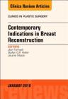 Contemporary Indications in Breast Reconstruction, an Issue of Clinics in Plastic Surgery: Volume 45-1 (Clinics: Surgery #45) Cover Image