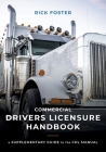 Commercial Drivers Licensure Handbook: A Supplementary Guide to the CDL manual By Rick Foster Cover Image