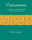 Vietnamese: Modern and traditional Vietnamese cuisine (Silk #6) By Emily Nguyen Cover Image