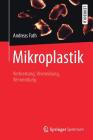 Mikroplastik: Verbreitung, Vermeidung, Verwendung By Andreas Fath Cover Image