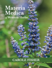 Materia Medica of Western Herbs By Carole Fisher Cover Image