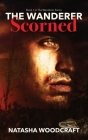 The Wanderer Scorned: An ancient tale reimagined By Natasha Woodcraft Cover Image