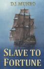 Slave to Fortune By D. J. Munro Cover Image