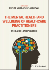 The Mental Health and Wellbeing of Healthcare Practitioners: Research and Practice Cover Image