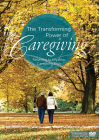 The Transforming Power of Caregiving: Returning to Life after Caregiving Ends By Paraclete Video Productions Cover Image