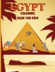 Egypt coloring book for kids: Amazing Egypt Coloring Book for Kids Life In Ancient Egypt Pharaohs Gods, Mummies, Pyramids, Pharaohs, Camel and More By Serge Green Cover Image