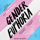 Gender Euphoria: Stories of Joy from Trans, Non-Binary and Intersex Writers Cover Image