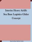 Interim Heavy Airlift: Sea Base Logistics Glider Concept Cover Image
