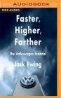 Faster, Higher, Farther: The Volkswagen Scandal: The Volkswagen Scandal By Jack Ewing, Joel Richards (Read by) Cover Image
