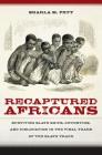 Recaptured Africans: Surviving Slave Ships, Detention, and Dislocation in the Final Years of the Slave Trade Cover Image