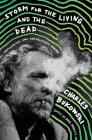 Storm for the Living and the Dead: Uncollected and Unpublished Poems By Charles Bukowski Cover Image