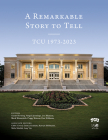 A Remarkable Story to Tell: Tcu 1973-2023 By Dan Williams (Editor), Peggy Watson (Editor), Mark Wassenich (Editor) Cover Image