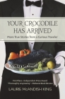 Your Crocodile has Arrived: More true stories from a curious traveler By Laurie McAndish King, Jim Shubin (Cover Design by) Cover Image