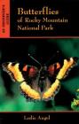 Butterflies of Rocky Mountain National Park: An Observers Guide By Leslie Angel Cover Image