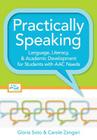 Practically Speaking: Language, Literacy, and Academic Development for Students with AAC Needs By Gloria Soto (Editor), Carole Zangari (Editor), David R. Beukelman (Editor) Cover Image