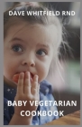 Baby Vegetarian Cookbook By Dave Whitfield Rnd Cover Image