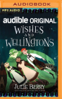 Wishes and Wellingtons By Julie Berry, Jayne Entwistle (Read by) Cover Image