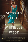 The Second Life of Mirielle West: A Haunting Historical Novel Perfect for Book Clubs By Amanda Skenandore Cover Image