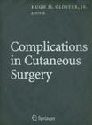 Complications in Cutaneous Surgery By Hugh M. Gloster (Editor) Cover Image