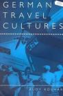 German Travel Cultures (Leisure) By Rudy Koshar Cover Image