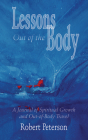 Lessons Out of the Body: A Journal of Spiritual Growth and Out-of-Body Travel By Robert Peterson Cover Image
