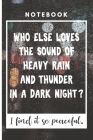 Notebook: Who else Loves the Sound of Heavy Rain and Thunder in a Dark Night ? I find it so Peaceful.: Dark Night Rain Notebook Cover Image