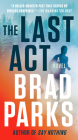 The Last Act: A Novel By Brad Parks Cover Image