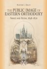 Public Image of Eastern Orthodoxy: France and Russia, 1848-1870 Cover Image