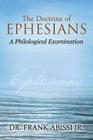 The Doctrine of Ephesians: A Philological Examination By Jr. Abissi, Frank Cover Image