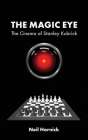The Magic Eye: The Cinema of Stanley Kubrick Cover Image
