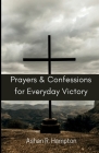 Prayers and Confessions for Everyday Victory: Speak Faith in Difficult Situations Cover Image