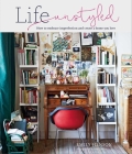 Life Unstyled: How to embrace imperfection and create a home you love Cover Image