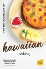 The Big Cookbook of Hawaiian Cooking: Authentic Hawaiian Recipes from Our Ohana to Yours Cover Image