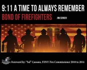 9: 11 A Time to Always Remember: Bond of Firefighters By Jim Serger, Sal Cassano (Foreword by) Cover Image