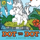 Dot to Dot Animals & Nature Scenes: Connect the Dots Then Color In the Pictures with this Dot to Dot Coloring Book! (Ages 3-8) By Talking Turtle Books Cover Image