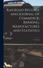 Railroad Record, and Journal of Commerce, Banking, Manufactures and Statistics; v. 18 1870 Cover Image
