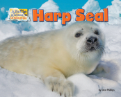 Harp Seal (Arctic Animals: Life Outside the Igloo) By Dee Phillips Cover Image