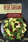 Vegetarian Cookbook for Weight loss: A complete v Vegetarian meal-prep guide for weight loss and increase energy By Brigitte S. Romero Cover Image