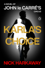 Karla's Choice: A Novel of John le Carré's Circus By Nick Harkaway Cover Image